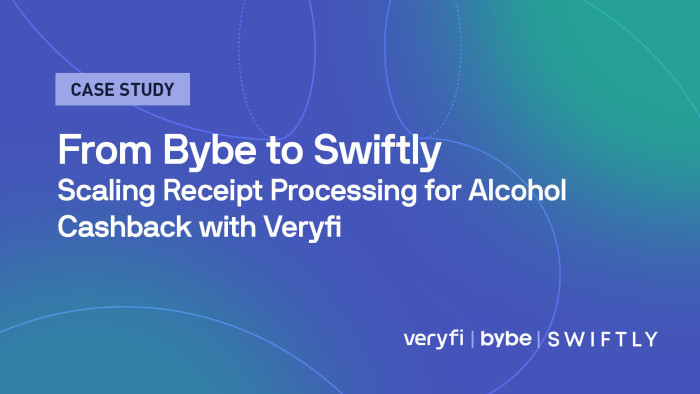 From Bybe to Swiftly: Scaling Receipt Processing for Alcohol Cashback with Veryfi
