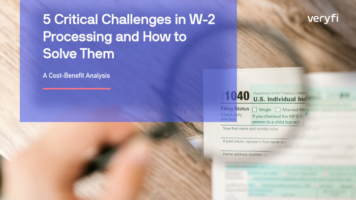 5 Critical Challenges in W-2 Processing and How to Solve Them: A Cost-Benefit Analysis