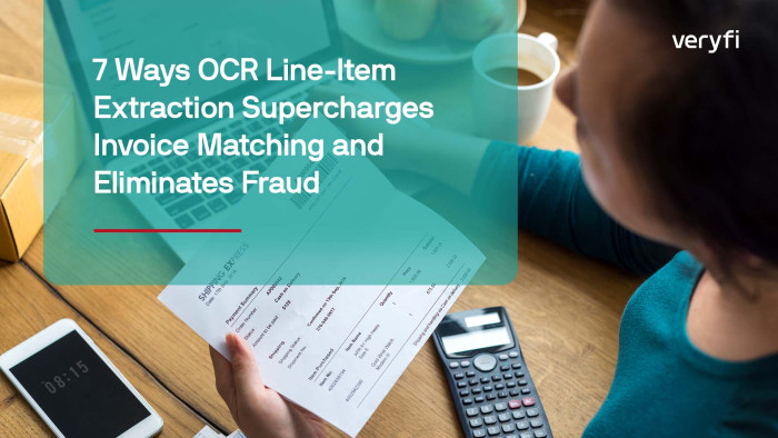 7 Ways OCR Line-Item Extraction Supercharges Invoice Matching and Eliminates Fraud