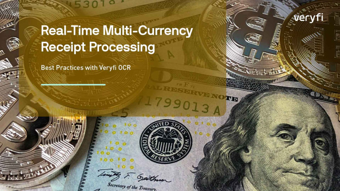 Real-Time Multi-Currency Receipt Processing: Best Practices with Veryfi OCR