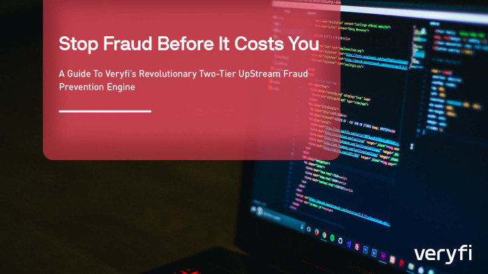 Stop Fraud Before It Costs You: A Guide To Veryfi\'s Revolutionary Two-Tier UpStream Fraud Prevention Engine