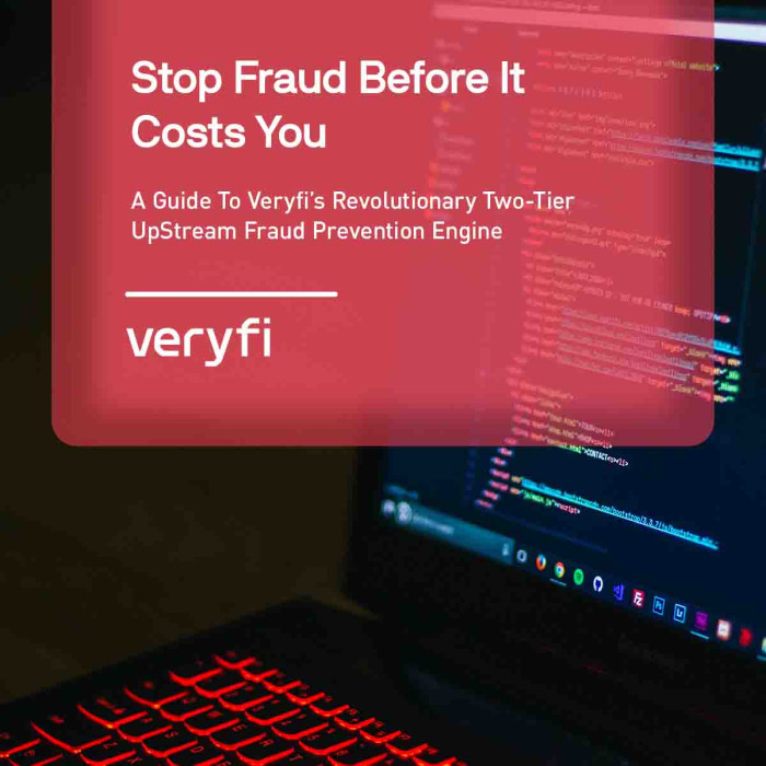 Stop Fraud Before It Costs You: A Guide To Veryfi\'s Revolutionary Two-Tier UpStream Fraud Prevention Engine
